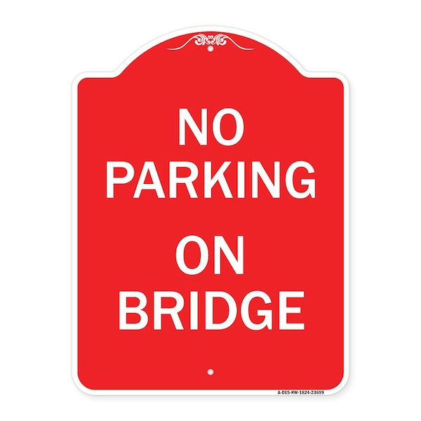 Signmission Designer Series Sign-No Parking on Bridge, Red & White Aluminum Sign, 18" x 24", RW-1824-23699 A-DES-RW-1824-23699 - main